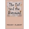 The Evil and the Betrayed door Henry Albert