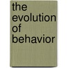 The Evolution Of Behavior door Edmond Odescalchi