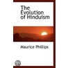 The Evolution Of Hinduism door Maurice Phillips