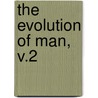 The Evolution Of Man, V.2 door Ernst Heinrich Philipp August Haeckel