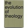 The Evolution Of Theology by Thomas Henry Huxley