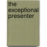 The Exceptional Presenter door Timothy J. Koegel