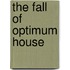 The Fall of Optimum House