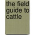 The Field Guide to Cattle