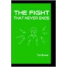 The Fight That Never Ends door Tim Brown