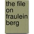 The File On Fraulein Berg