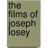 The Films Of Joseph Losey by Michael Riley