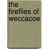 The Fireflies Of Weccacoe door Joan Morrisroe Reynolds