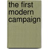The First Modern Campaign by Gary A. Donaldson