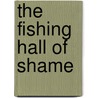 The Fishing Hall of Shame door Bruce Nash