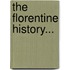 The Florentine History...