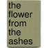 The Flower From The Ashes