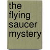 The Flying Saucer Mystery by Carolyn G. Keene