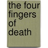 The Four Fingers of Death by Rick Moody
