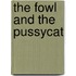 The Fowl And The Pussycat