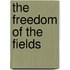 The Freedom Of The Fields