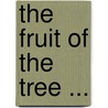 The Fruit Of The Tree ... door Edith Wharton