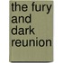 The Fury and Dark Reunion