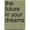 The Future In Your Dreams door Annabelle Shaw