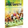 The Future Of Drug Safety by Professor National Academy of Sciences