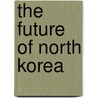 The Future of North Korea door Onbekend