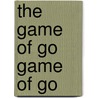 The Game of Go Game of Go door Arthur Smith