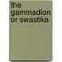 The Gammadion Or Swastika