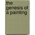 The Genesis of a Painting