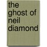 The Ghost Of Neil Diamond
