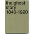 The Ghost Story 1840-1920