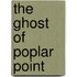 The Ghost of Poplar Point