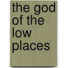The God Of The Low Places door Karen Maximin