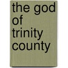 The God of Trinity County door Jesse Vaughan