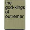 The God-Kings Of Outremer door Hugh Montgomery