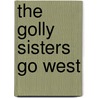 The Golly Sisters Go West door Betsy Cromer Byars