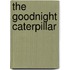 The Goodnight Caterpillar