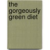 The Gorgeously Green Diet door Sophie Uliano