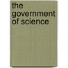 The Government Of Science door Harvey Brooks