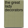 The Great Lady Decorators by Adam Lewis
