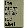 The Great White Red Alert door Geoffrey T. Williams