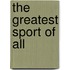 The Greatest Sport of All