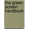 The Green Screen Handbook by Jeff Foster