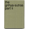 The Grihya-Sutras Part Ii door Onbekend