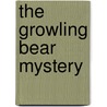 The Growling Bear Mystery door Gertrude Chandler Warner