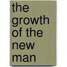 The Growth Of The New Man door Evelyn Underhill