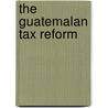 The Guatemalan Tax Reform door Sally Wallace