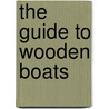 The Guide to Wooden Boats door Maynard Bray