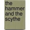 The Hammer And The Scythe door Anne O'Hare McCormick