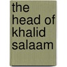 The Head of Khalid Salaam by John Moore