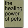 The Healing Power of Pets door Marty Becker